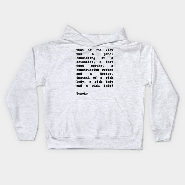 Tomoko Trending Tweet Quote What if The View Was a Panel Kids Hoodie by BubbleMench